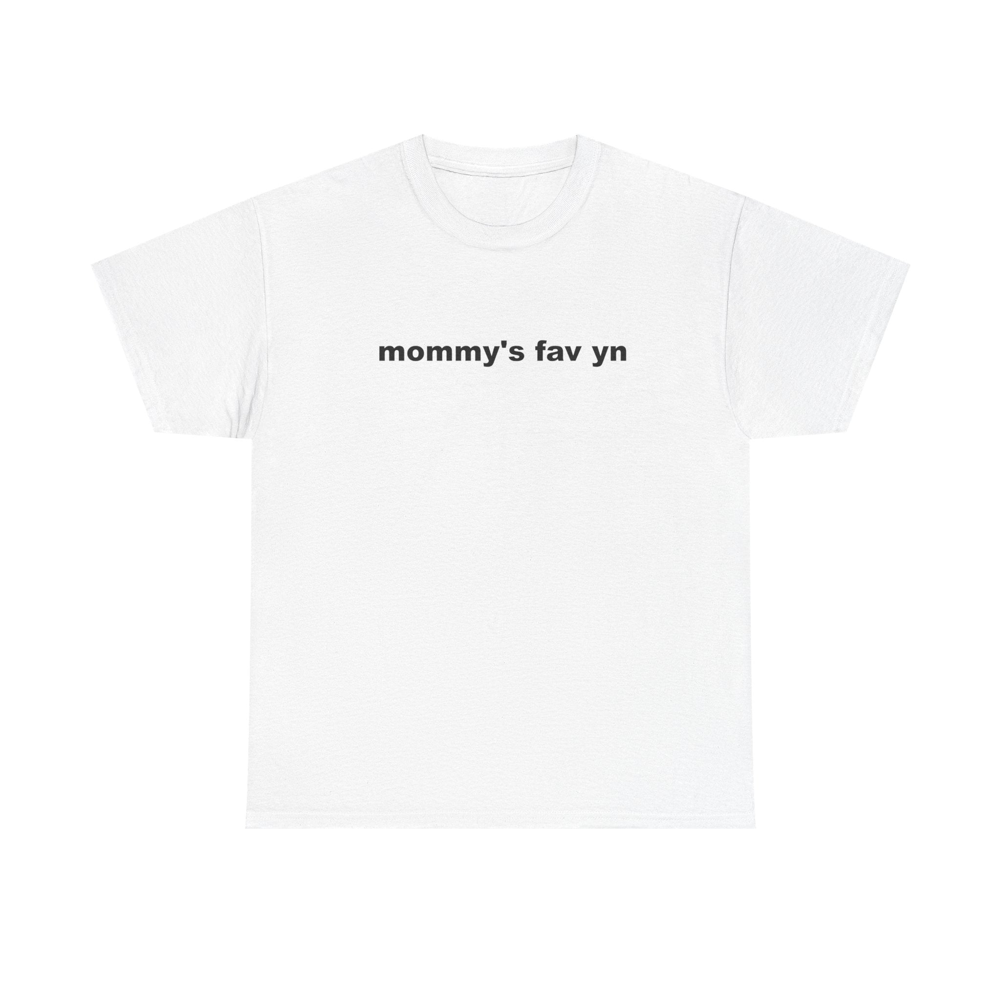 "mommy's fav yn" t-shirt